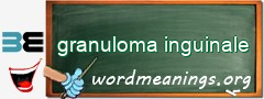 WordMeaning blackboard for granuloma inguinale